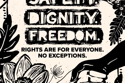 Human Rights Day | An image with the words, "Safety Dignity Freedom | Rights are for Everyone. No Exceptions."